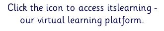 Click the icon to access itslearning - our virtual learning platform.