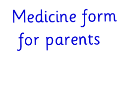 Medicine form for parents
