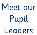 Meet our  Pupil Leaders