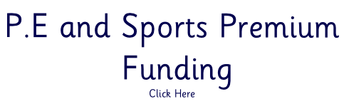 P.E and Sports Premium  Funding Click Here